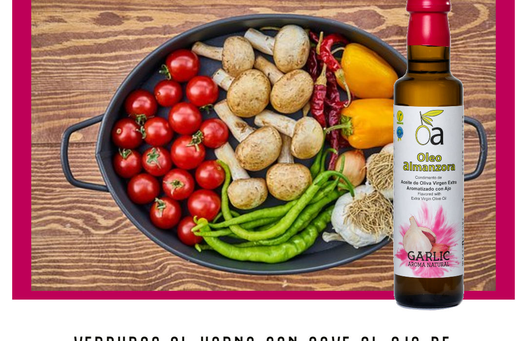 Verduras al horno con condimento de Aceite de oliva virgen extra con AJO.